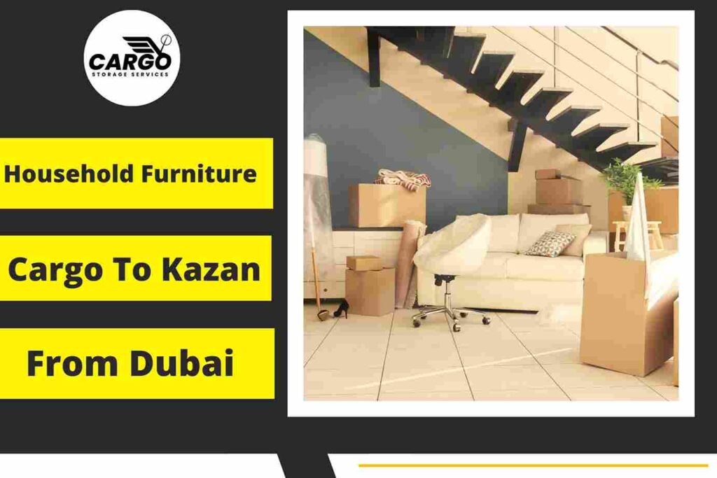 Household Furniture Cargo to Kazan From Dubai