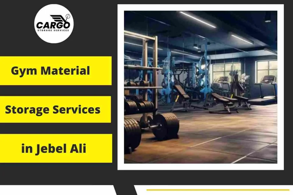 Gym Material Storage Services in Jebel Ali