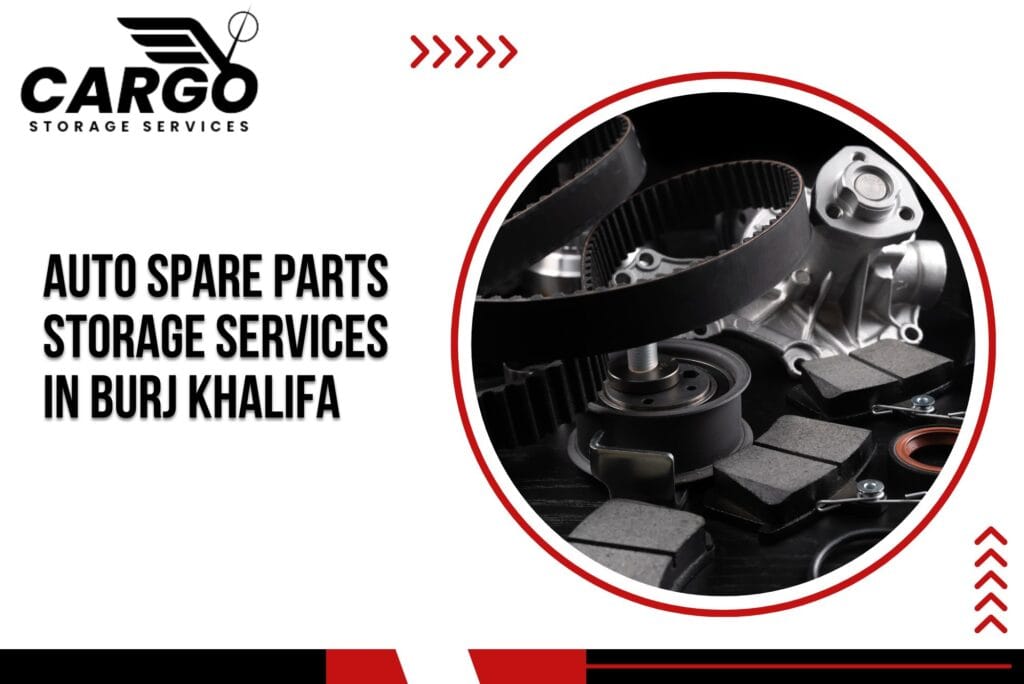 Auto Spare Parts Storage Services in Burj Khalifa
