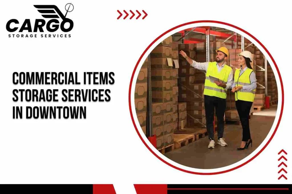 Commercial items Storage Services in Downtown