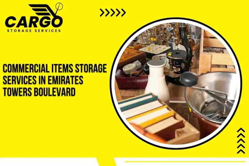 Commercial items Storage Services in Emirates Towers Boulevard