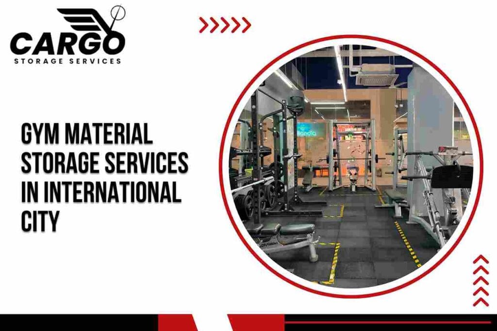 Gym Material Storage Services in International City