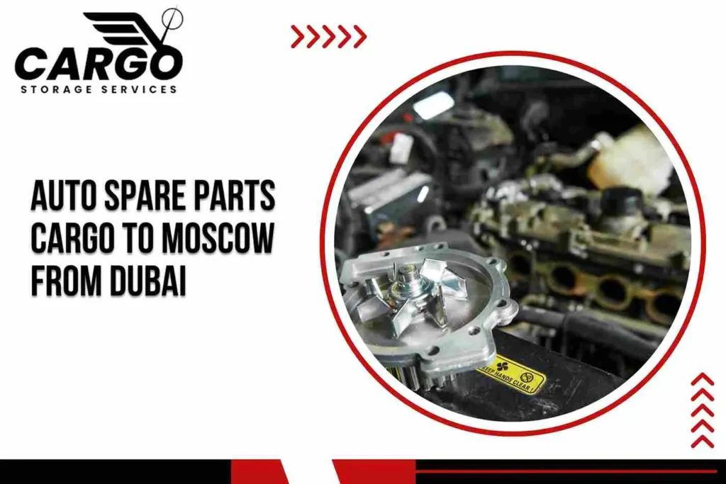 Auto Spare Parts Cargo to Moscow From Dubai