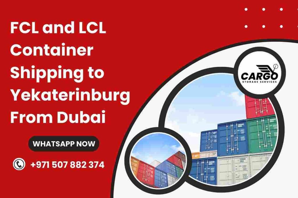 FCL and LCL Container Shipping to Yekaterinburg From Dubai