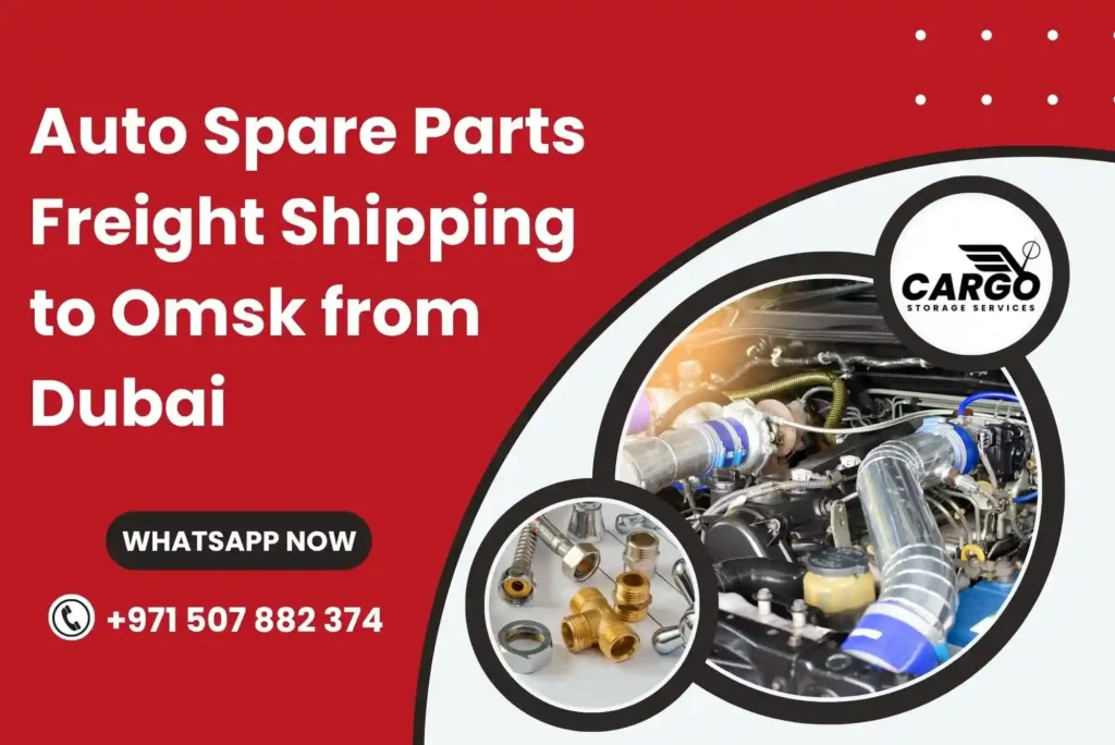 Auto Spare Parts Freight Shipping to Omsk from Dubai