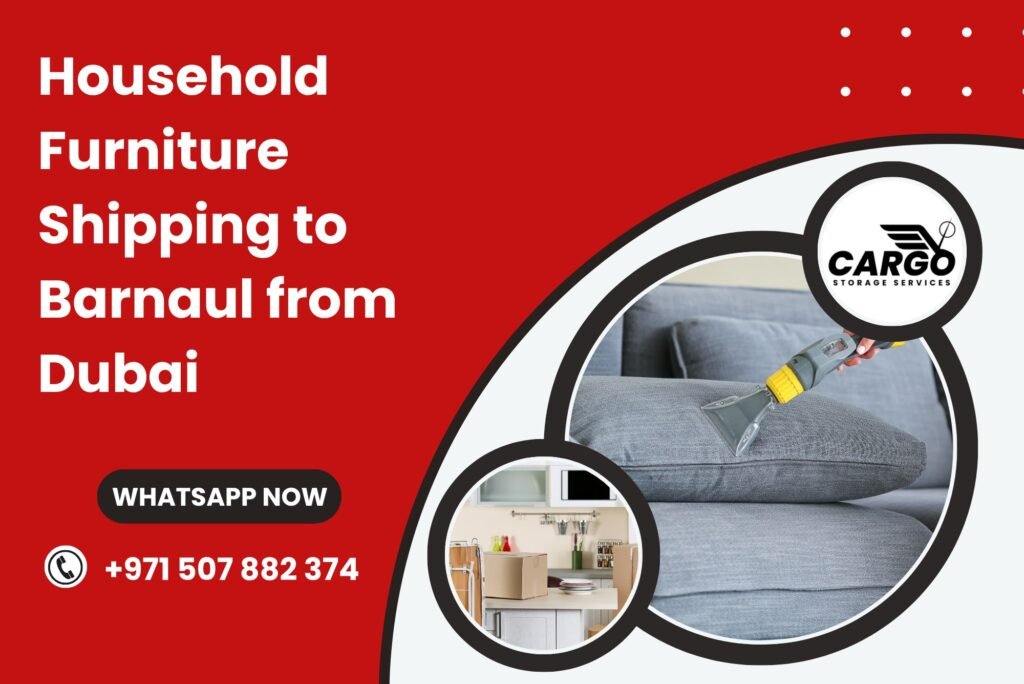 Household Furniture Shipping to Barnaul from Dubai_