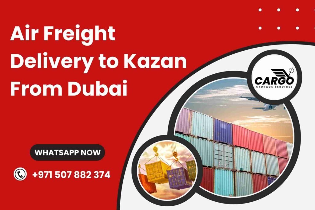 Air Freight Delivery to Kazan From Dubai