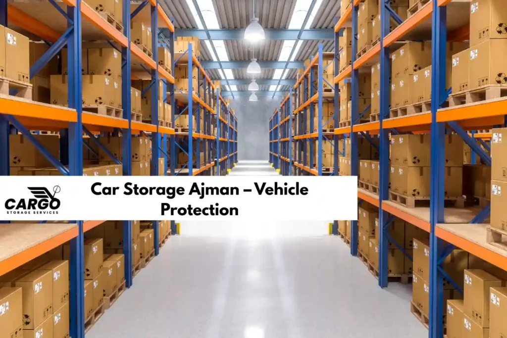 Car Storage Ajman – Vehicle Protectio