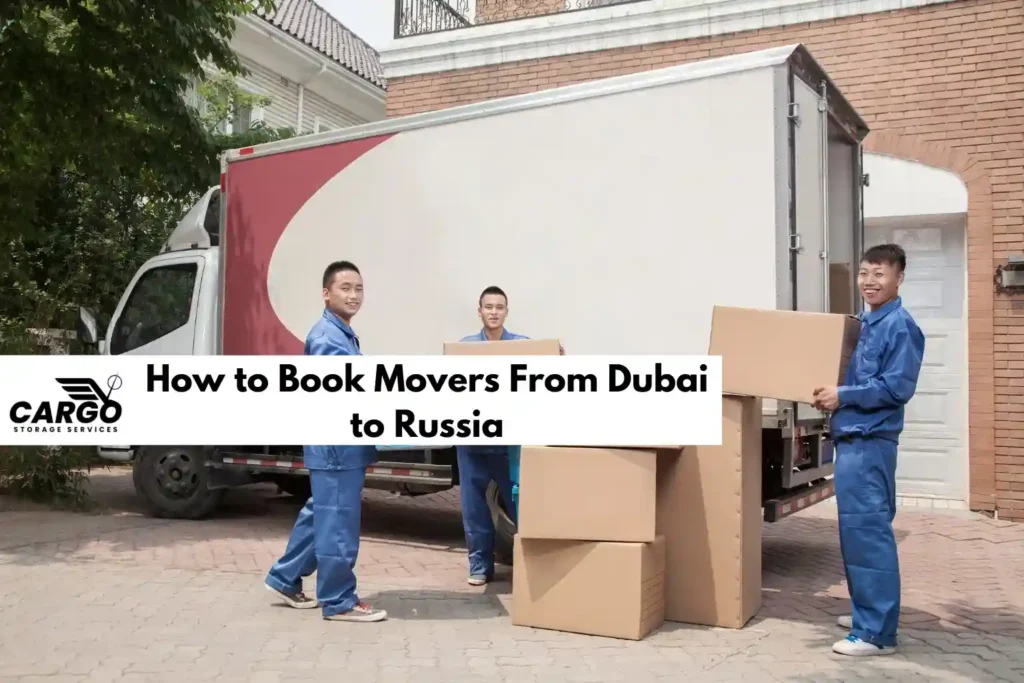 How to Book Movers From Dubai to Russia