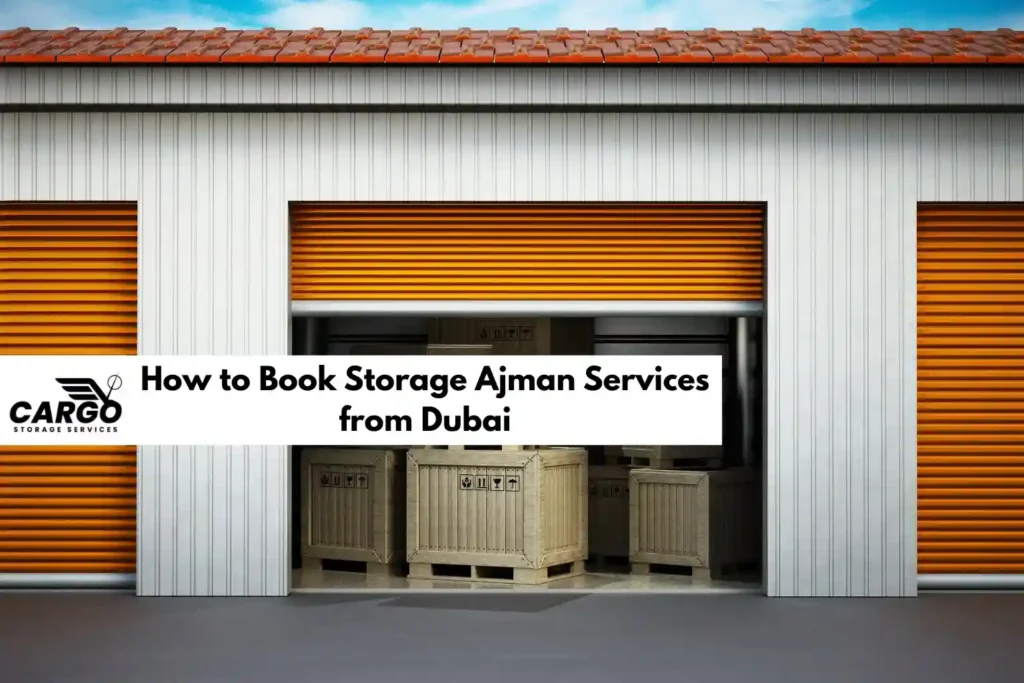 How to Book Storage Ajman Services from Dubai