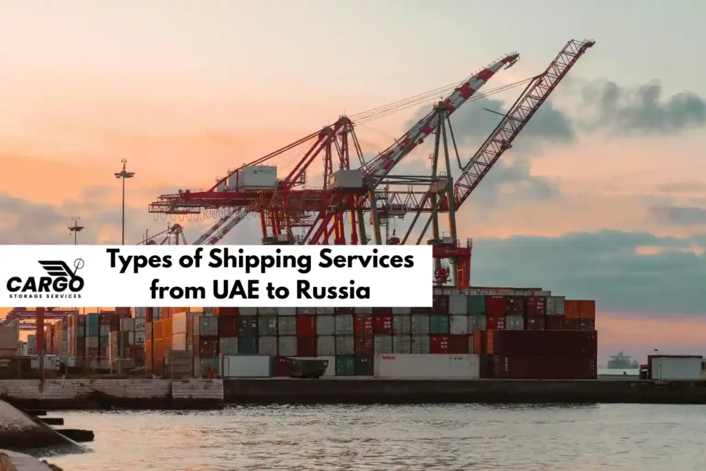 Types of Shipping Services from UAE to Russia