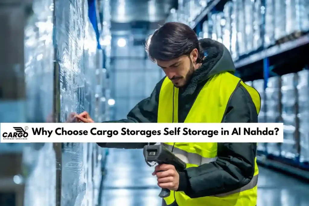 Why Choose Cargo Storages Self Storage in Al Nahda