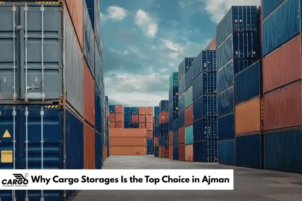Why Cargo Storages Is the Top Choice in Ajman