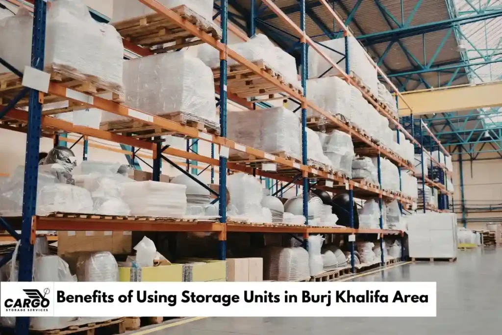 Benefits of Using Storage Units in Burj Khalifa Area