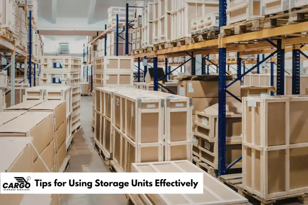 Tips for Using Storage Units Effectively