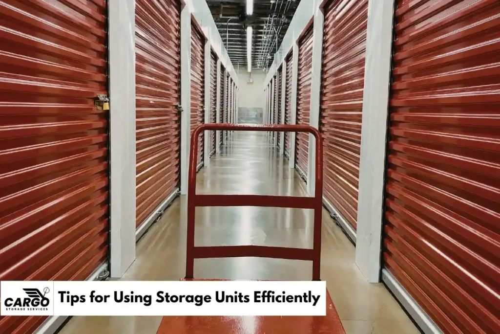 Tips for Using Storage Units Efficiently