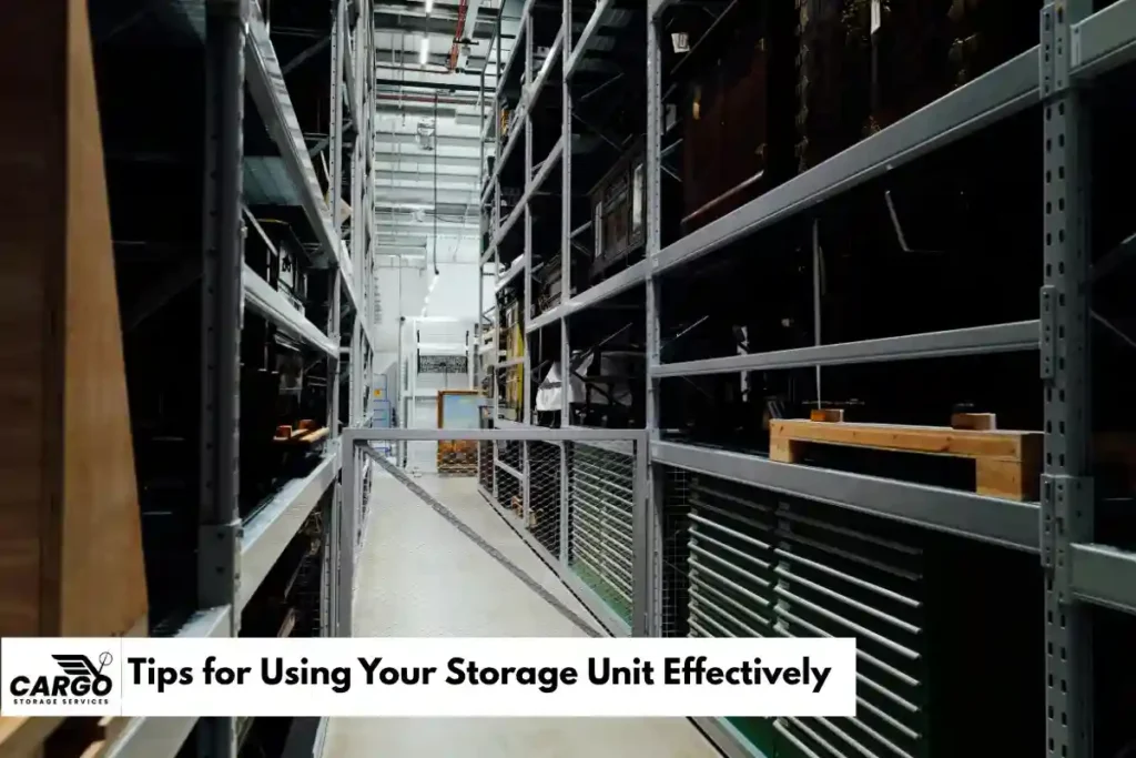 Tips for Using Your Storage Unit Effectively
